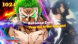 [One Piece 1024]. Thông tin mới nhất về thân thế bí ẩn và "Quỷ khí" của Zoro!