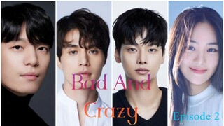 Bad ANd Crazy EngSub Ep2