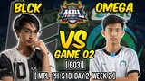 BLACKLIST VS OMEGA GAME 02| MPL PH SEASON 10 | DAY 2 WEEK 2