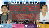 BAD BUDDY EP 10 REACTION DELETED SCENES
