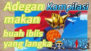 [One Piece] Kompilasi | Adegan makan buah iblis yang langka