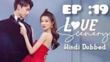 Love scenery  | Hindi Dubbed | 2021 season 1 ( episode :19 )  Full HD