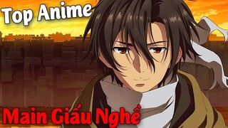 Top 10 Phim Anime có Main Mạnh Mẽ Hơn Tất Cả Nhưng Lại Thích Giấu Nghề #Vua Sáng Tạo