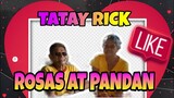 TATAY RICK: ROSAS AT PANDAN