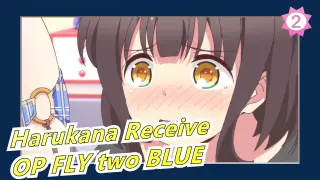 [Harukana Receive] OP FLY two BLUE (Full Ver)_A2