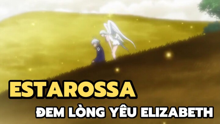 [Thất hình đại tội] - Estarossa đem lòng yêu Elizabeth | Anime hay