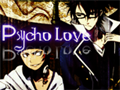 ♥Psycho Love♥ To Appreciate This Unusual Love