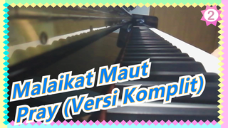 Malaikat Maut |[Piano]Pray----ED(Versi Komplit)_2