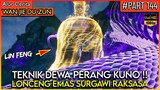 AKHIRNYA LIN FENG MENGGUNAKAN SALAH SATU TEKNIK DEWA-NYA !! - Alur Cerita Donghua #WJDZ (PART 144)