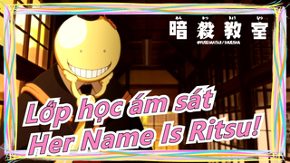 [Lớp học ám sát] Từ giây phút này, tên của cô ấy là Ritsu