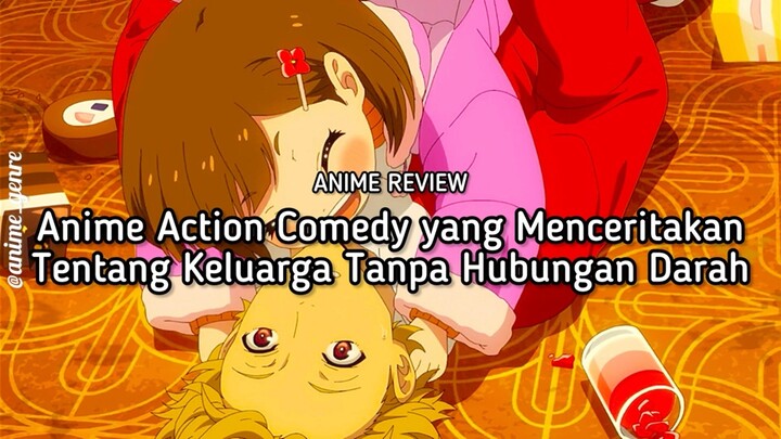 Keluarga Tanpa Hubungan Darah?! Ini dia Rekomendasi Anime Action Comedy yang Kisahnya Menyentuh! 🥹