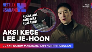 Jadi Kurir Makanan, Lee-Je-hoon Sikat Semua Lawan | Taxi Driver | Clip