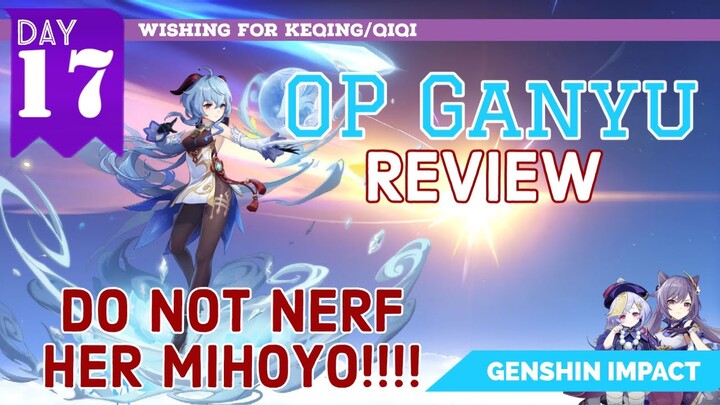 Ganyu Review - She is SUPER OP Mihoyo Might Nerf her! :Day 15 | Genshin Impact