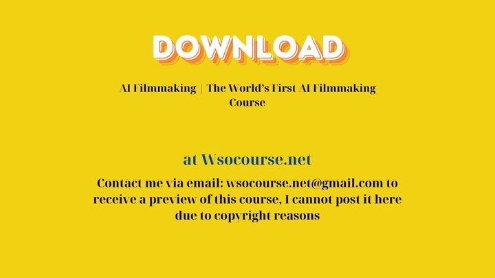 AI Filmmaking | The World’s First AI Filmmaking Course – Free Download Courses