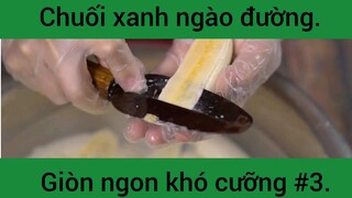 Chuối xanh ngào đường giòn ngon khó cưỡng phần 3