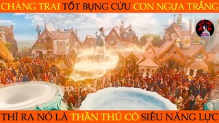 Chàng Trai Tốt Bụng Được Thần Thú Trả Ơn | Review Phim | Tóm Tắt Phim