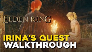 Elden Ring Irina's Quest Walkthrough (NPC Guide)