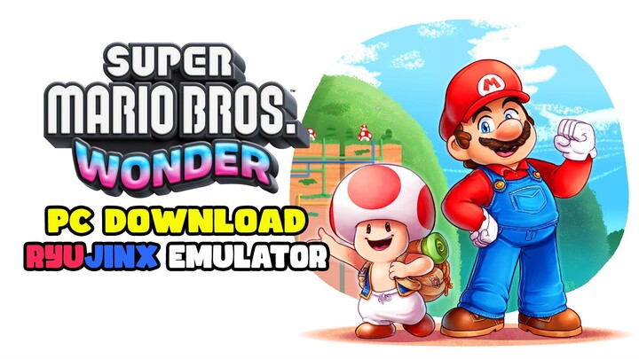 How I Downloaded Ryujinx & Super Mario Bros. Wonder On PC