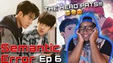 The Head Pats…I’m DEAD 😩😍 | Semantic Error 시맨틱 에러 (BL) - Episode 6 | REACTION