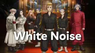 【Vietsub】White Noise「ホワイトノイズ」Official HIGE DANdism『Tokyo Revengers: Seiya Kessen-hen Opening』