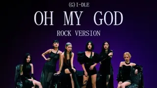 (G)I-DLE - 'Oh My God' (Rock Version)