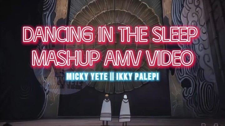 [AMV] || Dancing In My Sleep X Mashup Full