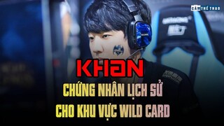 KHAN - CHỨNG NHÂN LỊCH SỬ CHO KHU VỰC WILD CARD