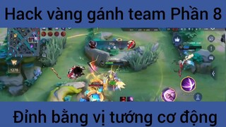 Hack vàng gánh team đỉnh bằng vị tướng cơ động #8