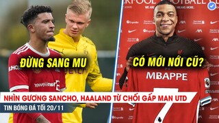 TIN BÓNG ĐÁ TỐI 20/11| Sancho tậm tịt, Haaland từ chối MU; Có mới nới cũ, Liver bán Salah lấy Mbappe