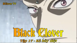 Black Clover Tập 17 - Kẻ hủy diệt