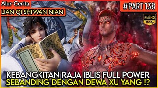 RAJA IBLIS INI INGIN MENANTANG DEWA XU YANG !? - Alur Cerita Donghua #LQSWN PART 138