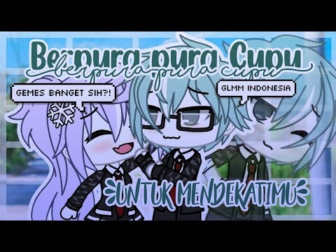 Berpura-pura Cupu Untuk Mendekati mu《Glmm Indonesia》《Gacha Life Indonesia》