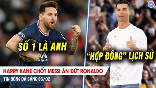 TIN BÓNG ĐÁ 6/2| Harry Kane chốt Messi ăn đứt Ronaldo; Cãi mẹ, CR7 quyết thực hiện hợp đồng lịch sử