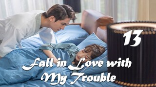 【ENG SUB】Episode 13丨Fall in Love with My Trouble丨惹上首席BOSS