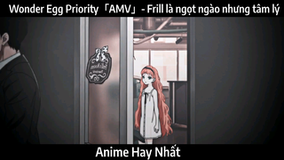 Wonder Egg Priority「AMV」- Frill là ngọt ngào nhưng tâm lý | Hay Nhất