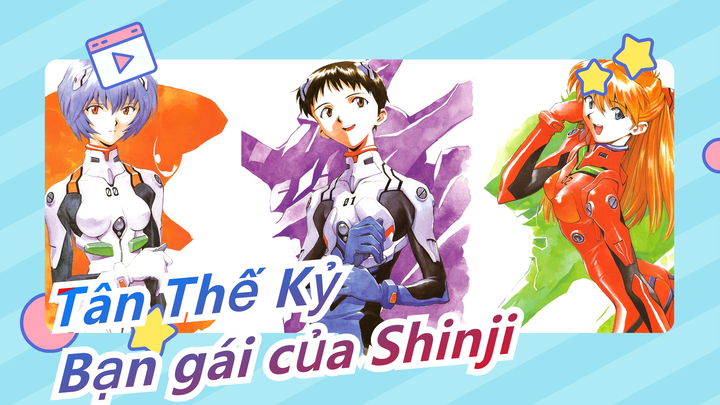 [Tân Thế Kỷ] Bạn gái của Shinji