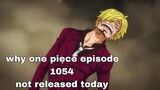 reason why one piece episode 1054 not released today