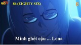 Anime 86 (Eighty Six) tập 06 Mình ghét cậu Lena