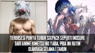 Terobsesi Punya Tubuh Sixpack Seperti Inosuke Dari Demon Slayer, Pria ini rutin olahraga #VCreators