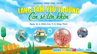 🔴 [TRỰC TIẾP] Lắng tâm yêu thương - Con sẽ lớn khôn | Khóa tu mùa hè lần 1 - 2024