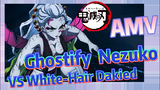[Demon Slayer]  AMV | Ghostify  Nezuko VS White-Hair Dakied