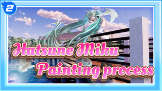 Hatsune Miku|【Painting process】3D Assistance Miku！_2