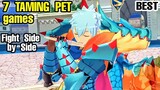 Top 7 Best TAMING PET & FIGHT SIDE by SIDE with Pet for ANDROID & iOS
