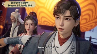 Supreme Galaxy Season 2 Episode 103 Subtitle Indonesia