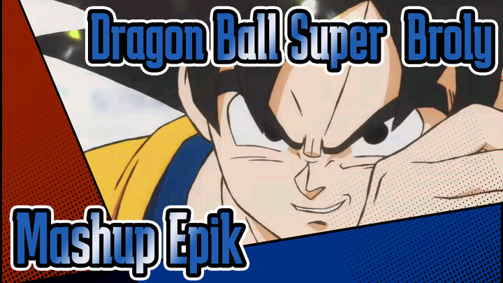 Dragon Ball Super: Broly / Mashup Epik / Lihat Jika Ada Klip Yang Kamu Suka