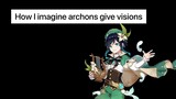 How I imagine Archons actually give out Visions | Genshin Impact