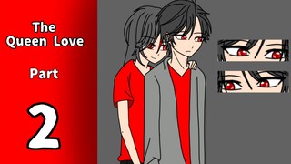 The Queen Love [PART 2] ~