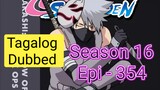 Episode 354 @ Season 16 @ Naruto shippuden @ Tagalog dub