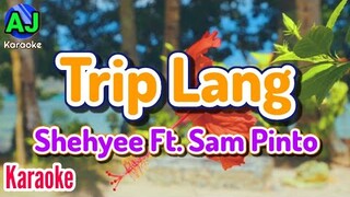 TRIP LANG - Shehyee Ft. Sam Pinto | KARAOKE HD