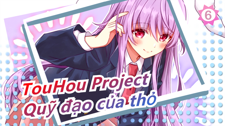 [TouHou Project MMD] Quỹ đạo của thỏ (Bản lồng tiếng)_B6